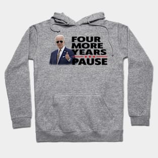 Four More Years Pause Joe Biden Hoodie